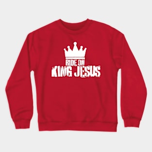 Ride On King Jesus Crewneck Sweatshirt